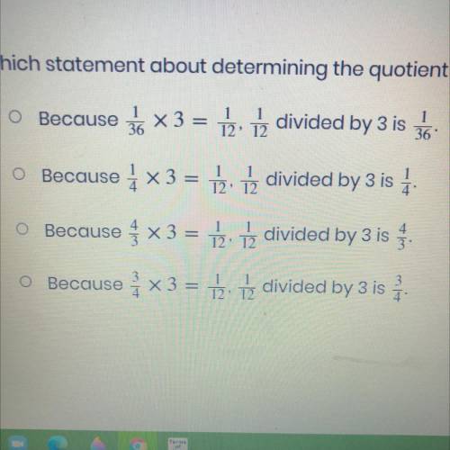 Which statement about determining the quotient 1/12 divided by 3 is true