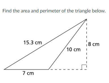 Find the area and perimeter of the triangle below.