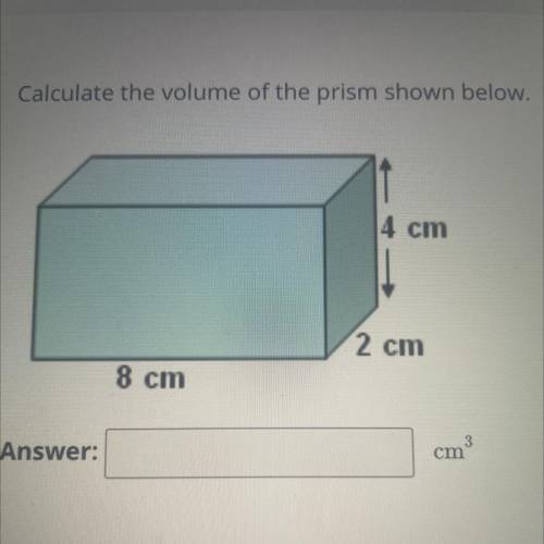 Calculate the volume of the prism shown below. Plz show work :)