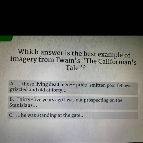 Which answer is the best example of imagery from Twain’s the California’s tale?