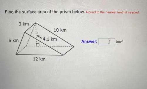 Find the surface area of the prism below. Round to the nearest tenth if needed. Helppppp please