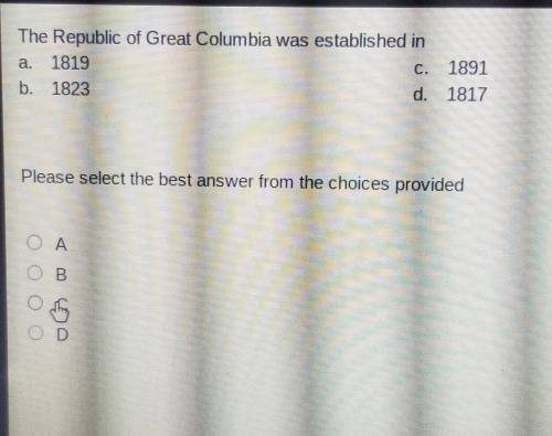 The Republic of Great Columbia was established in

A. 1819 B. 1823 C. 1891D. 1817​