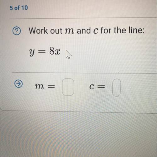 Work out m and c for the line:
Y = 8x
w
