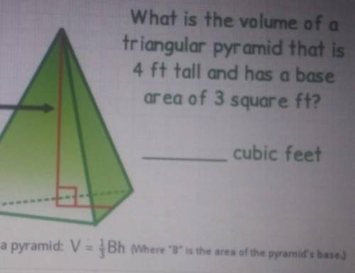 What is the volume of a triangular pyramid that is 4 ft tall and has a base area of 3 square ft? 4