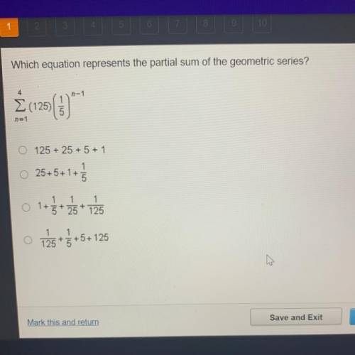 Which equation represents the partial sum of the geometric series?

Σ(125)
=1
Ο 125 + 25 + 5 + 1
Ο