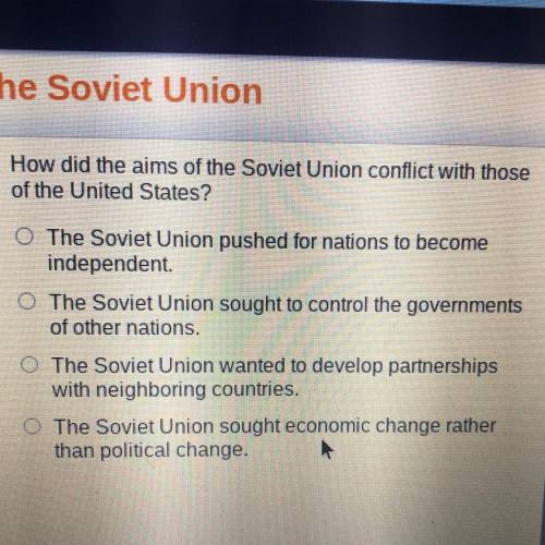 Ne US and the Soviet Union

How did the aims of the Soviet Union conflict with those
of the United