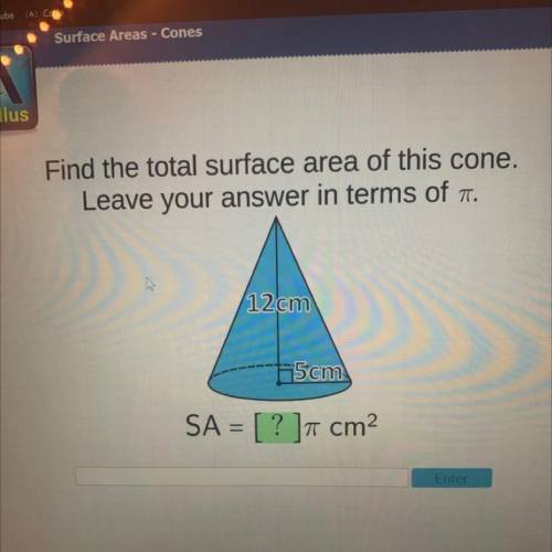 PLEASE HELP  Find the total surface area of this cone. Leave your answer in terms of pi