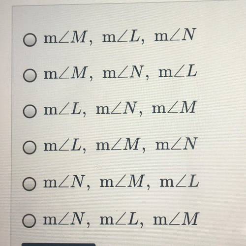In LMN, MN = 9, NL = 10, and LM = 7. Which list has the angles of LMN

in order from largest to sm