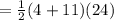 =  \frac{1}{2} (4 + 11)(24)