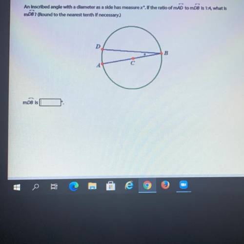 An Inscribed angle with a diameter as a side has measure x degrees ? If the ratio of m overline AD