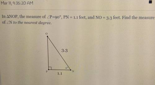 In ANOP, the measure of _P=90° PN = 1.1 feet, and NO = 3-3 feet. Find the measure of ZN to the near