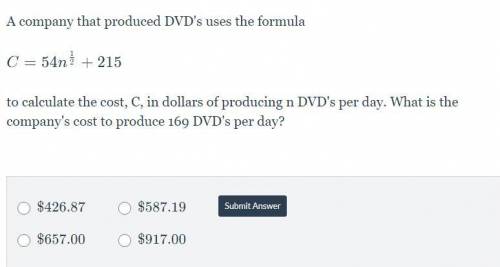 A company that produced DVD's uses the formula

to calculate the cost, C, in dollars of producing