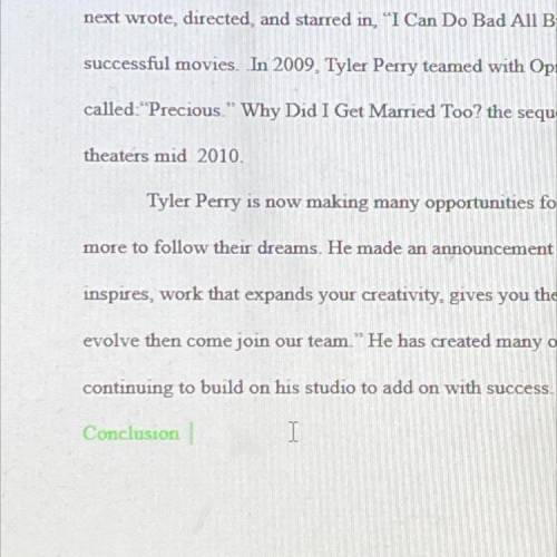 Can someone help me I did a project on Tyler Perry and I can’t think of a conclusion can someone pl