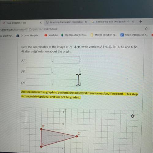 Give the coordinates of the image of ABC with vertices

A (-4,2) B (-4,5) C (2,4) after a 90 degre