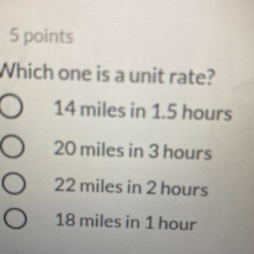 Which one is a unit rate?

14 miles in 1.5 hours
20 miles in 3 hours
22 miles in 2 hours
18 miles