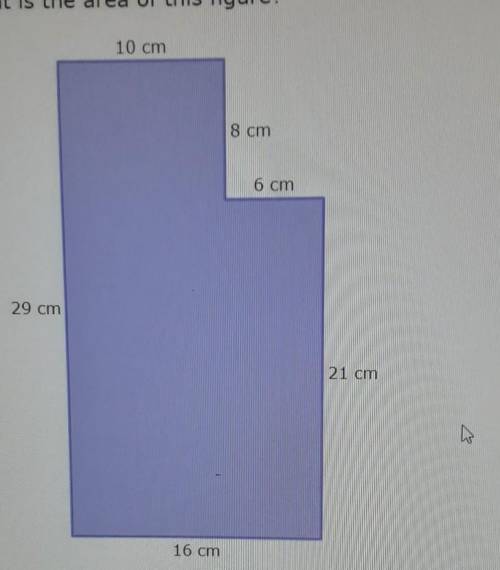 What is the area of this figure? 10 cm 8 cm 6 cm 29 cm 21 cm 16 cm square centimeters​