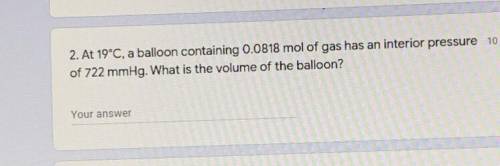 at 19°c a balloon containing 0.0818 mol of gas has an interior pressure of 722 mmHg. what is the vo