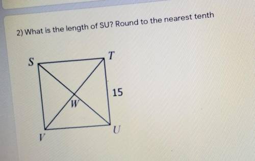 2) What is the length of SU? Round to the nearest tenth s 7 15 W U ​
