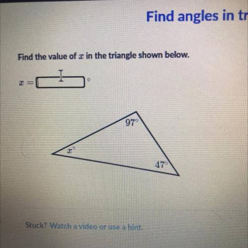 Find the value of 3 in the triangle shown below.
97°
47 
x whats the value of x
