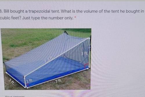 Bill bought a trapezoidal tent. What is the volume of the tent he bought in cubic feet? Just type t
