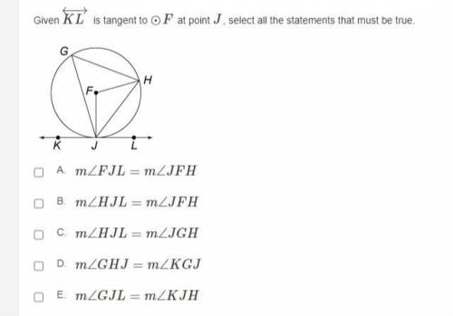 Given KL←→− is tangent to ⊙F at point J, select all the statements that must be true.