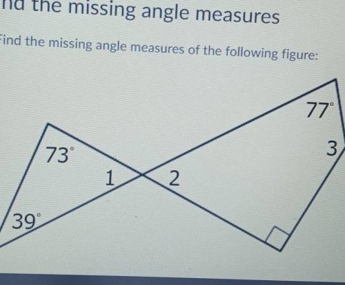 Find the missing angle measures of the following figure ​