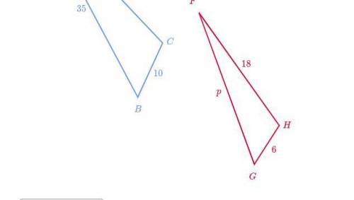 Triangle ABC is similar to triangle FGH
Solve for p.
p=?