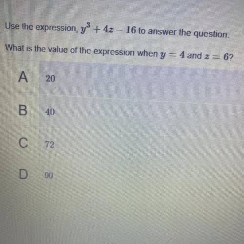 Use the expression, y3 + 4z – 16 to answer the question.

What is the value of the expression when