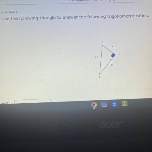 Use the following triangle to answer the following trigonometric ratios