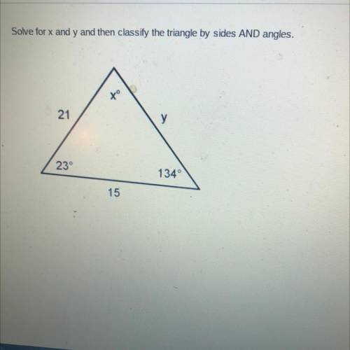 Can someone please solve for x and y and than classify the triangle by sides and angles