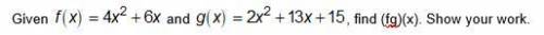 Given f(x)=4x^2+6x and g(x)=2x^2+13x+15, find (fg)(x). Show your work.