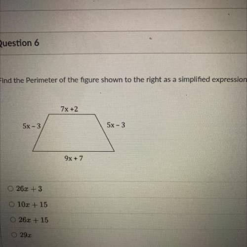 Question 6
Find the Perimeter of the figure shown to the right as a simplified expression.