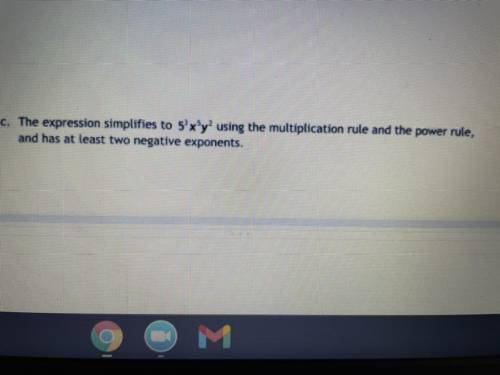 C. The expression simplifies to 5'x'y using the multiplication rule and the power rule,

and has a