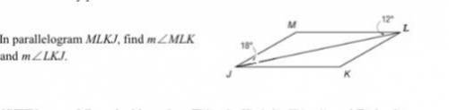 In parallelogram MLKJ, find m∠MLK
and m∠LKJ.
