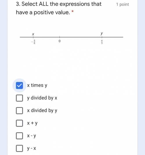 Select ALL the expressions that have a positive value. *

x times y
y divided by x
x divided by y
