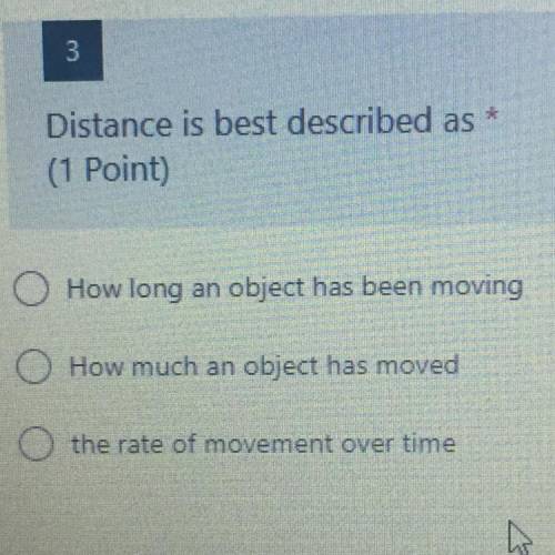 Distance is best described as
Please help