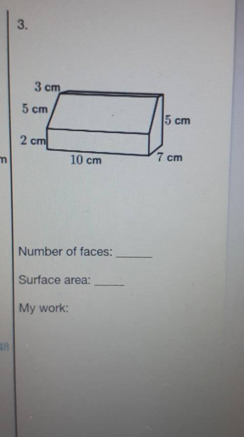 I need answer ASAP. What are the number of faces: What's the surface area of the shape? What is you