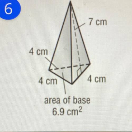 7 cm

4 cm
4 cm
4 cm
area of base
6.9 cm2
￼
Find the total surface area is I’ll mark Brainlest if