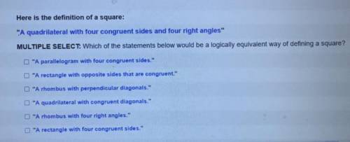 Which statements below would be a logically equivalent way of defining a square?