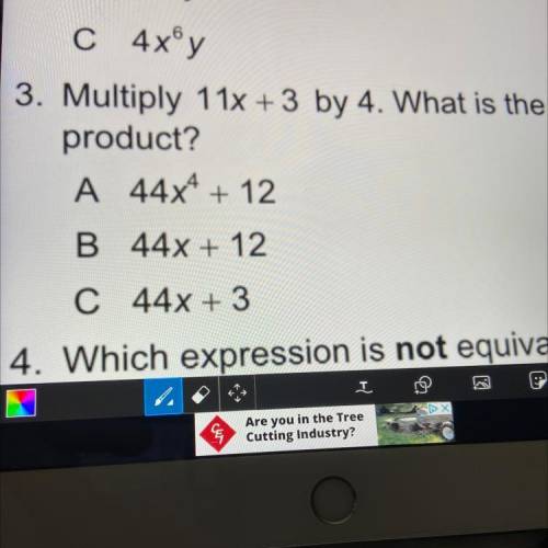 Multiply 11x +3 by 4. What is the
product?