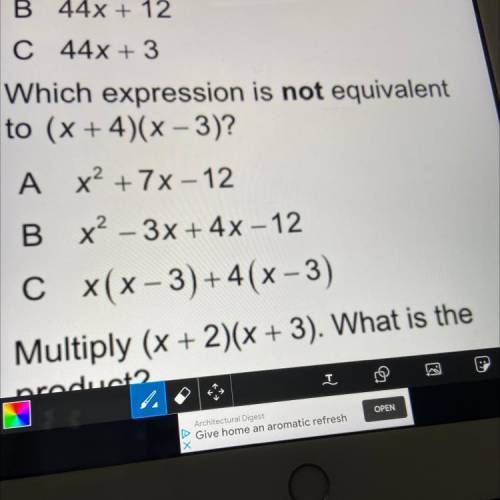 Which expression is not equivalent
to (x + 4)(x – 3)?