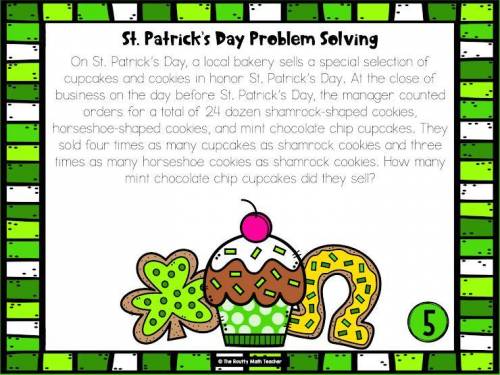 St. Patrick's Day Problem Solving

How many mint chocolate chip cupcakes did they sell? *
Hint: Th