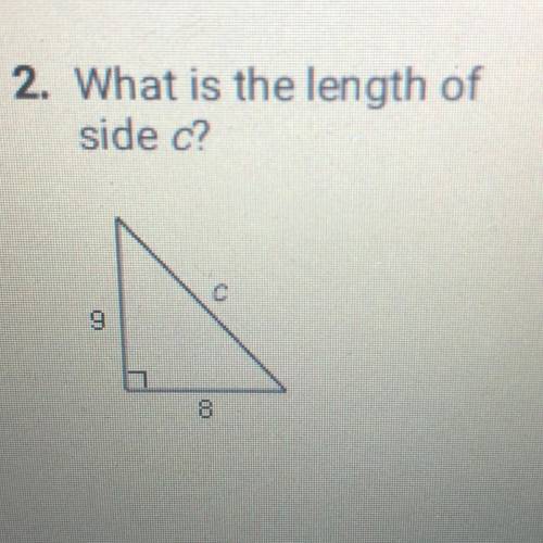 2. What is the length of
side c? Someone help
