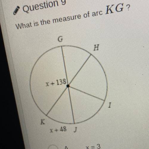 What is the measure of arc
KG?
H
x + 138
I
x +48