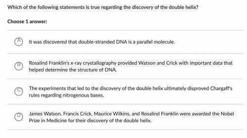 Which of the following statements is true regarding the discovery of the double helix?

Choose 1 a