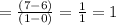 =\frac{(7 - 6)}{(1 - 0)} = \frac {1}{1} = 1