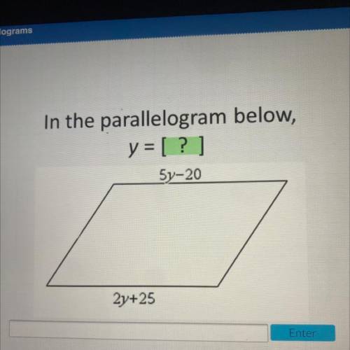 In the parallelogram below,
y=[?]
Sy-20
2y+25