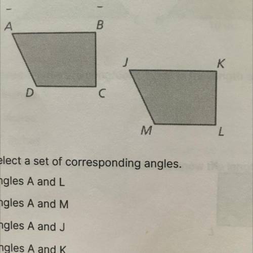 6.
 

Select a set of corresponding angles.
A Angles A and L
B) Angles A and M
C Angles A and J
D A
