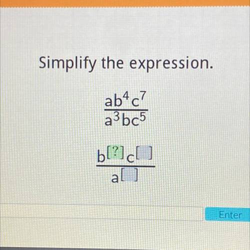 Simplify the expression.
ab4c7
a3bc5
b[?]
Ic
al