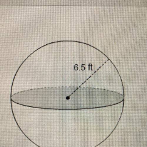 What is the exact volume of the sphere?

A)56.37 ft
D)274.6257 ft
C)366.167 ft
D)1464.67 ft
I need